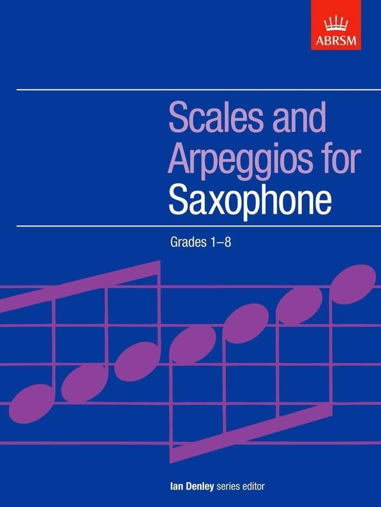 Scales and Arpeggios for Saxophone - Grades 1-8