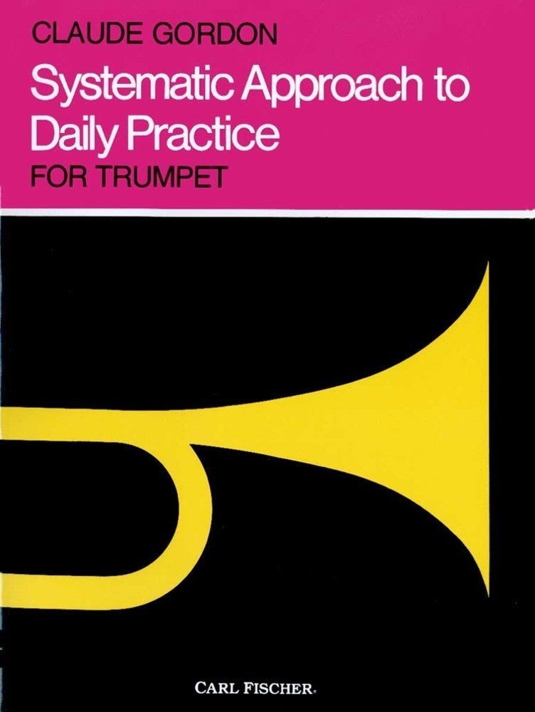 Claude Gordon: Systematic Approach To Daily Practice for Trumpet